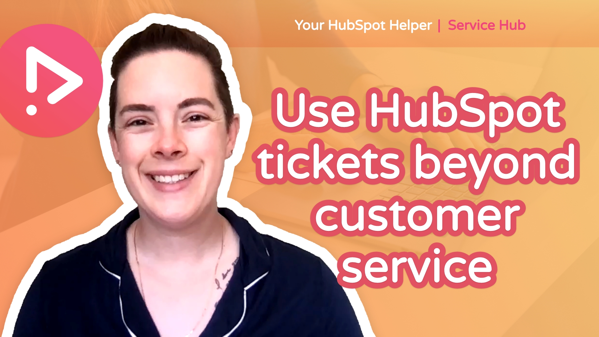 Unleashing the Hidden Power of Tickets in HubSpot Service Hub