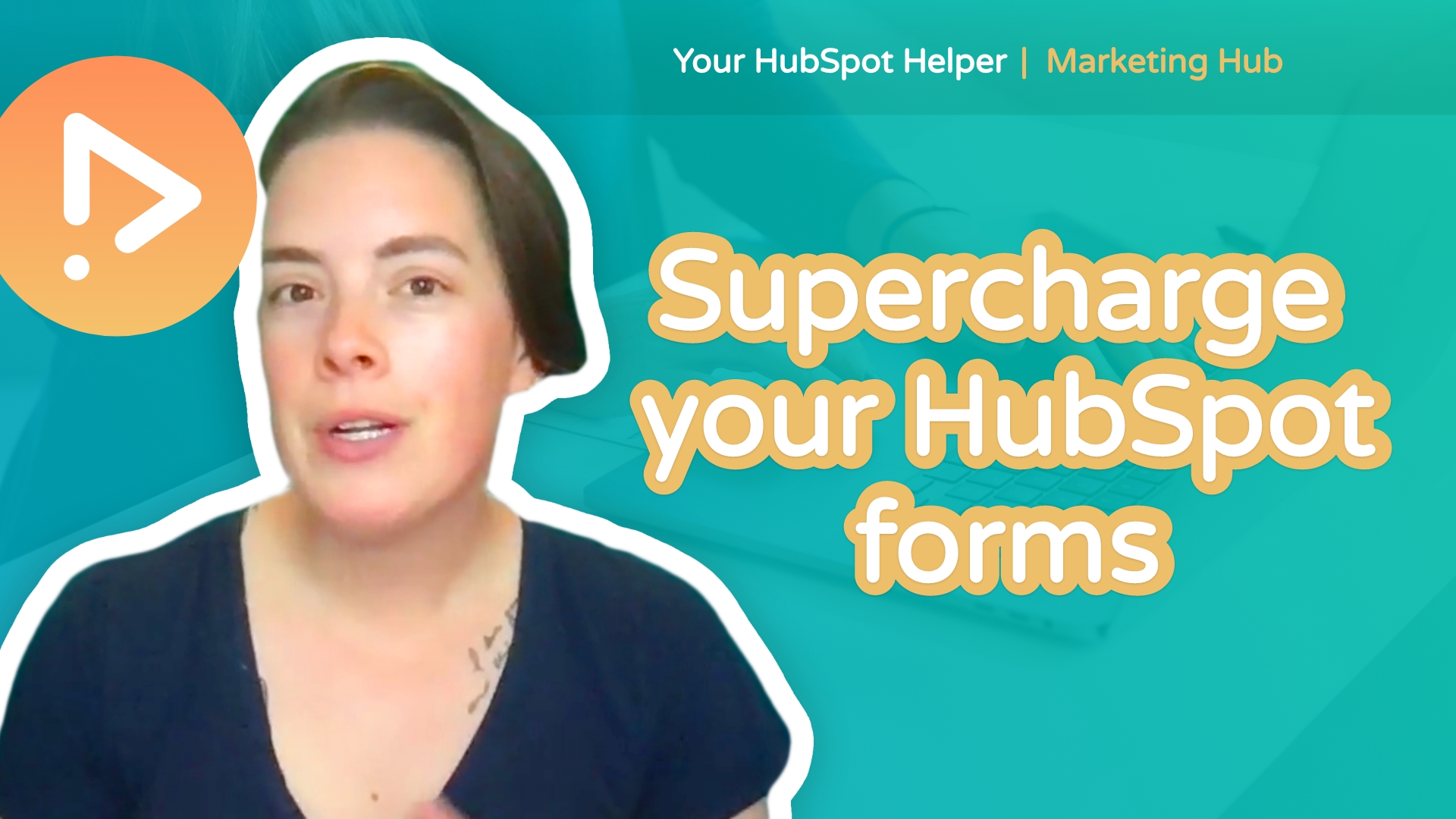 How to supercharge your HubSpot forms