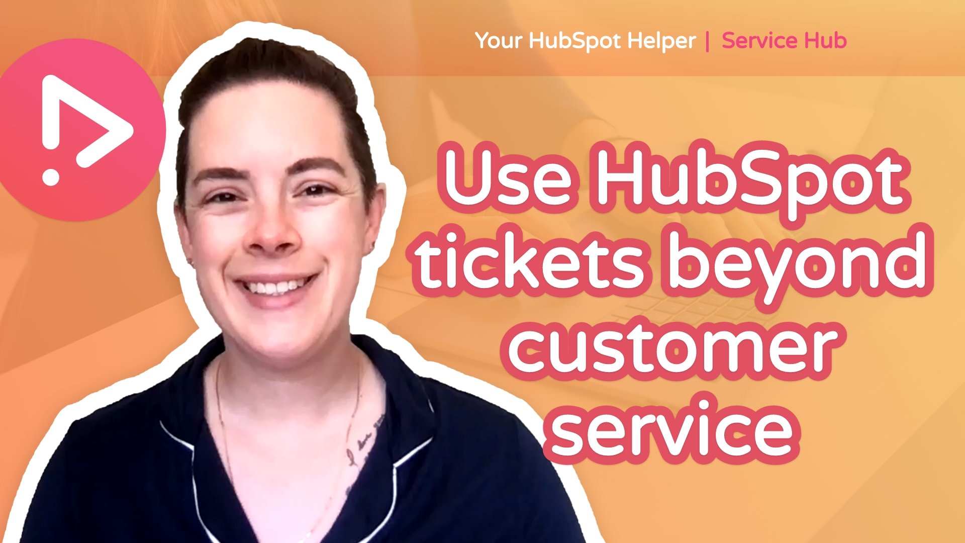 Creative Uses for Tickets in HubSpot Service Hub